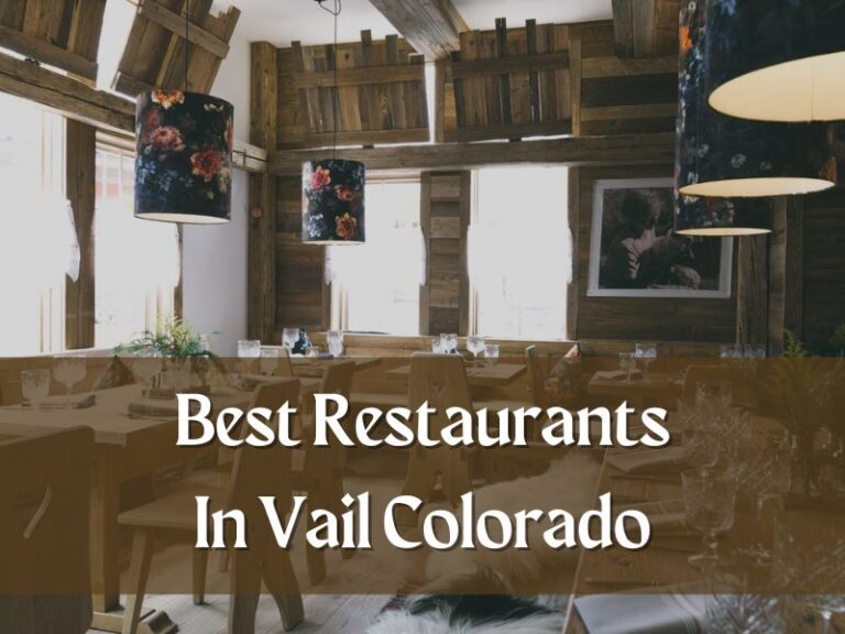 The 12 Best Restaurants In Vail Colorado