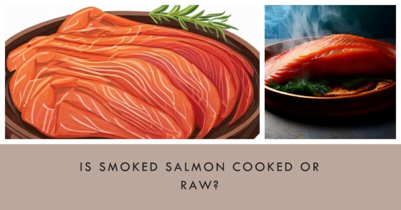 Is Smoked Salmon Considered Cooked or Raw?